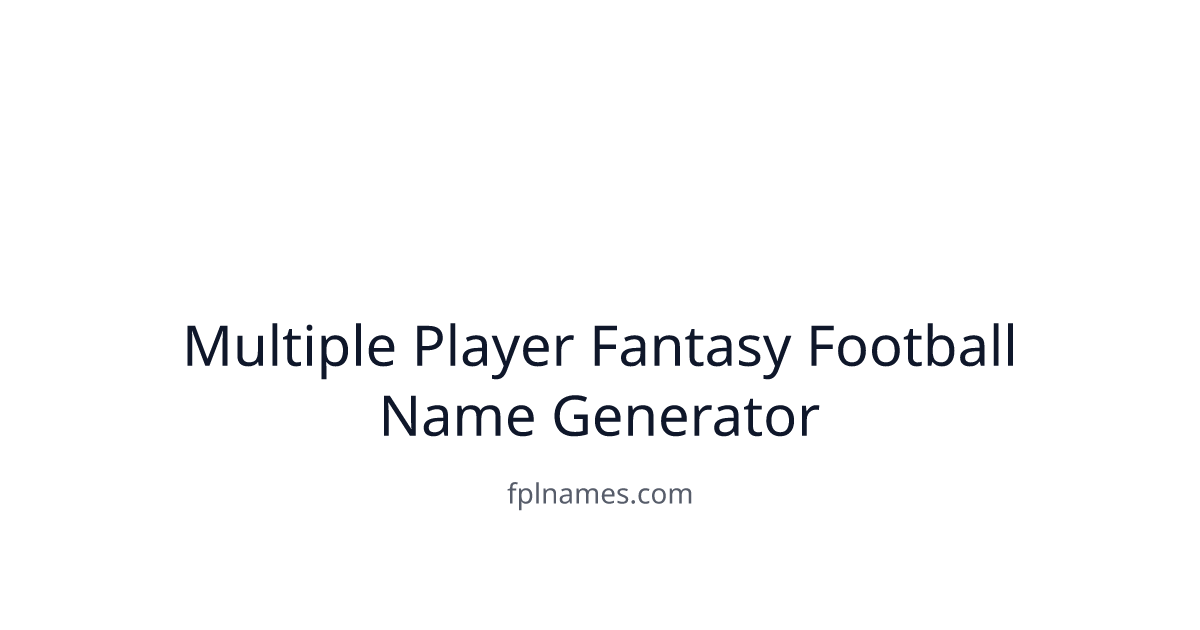 Multiple Player Fantasy Football Name Generator | FPLNAMES